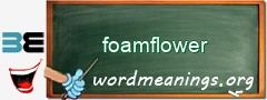 WordMeaning blackboard for foamflower